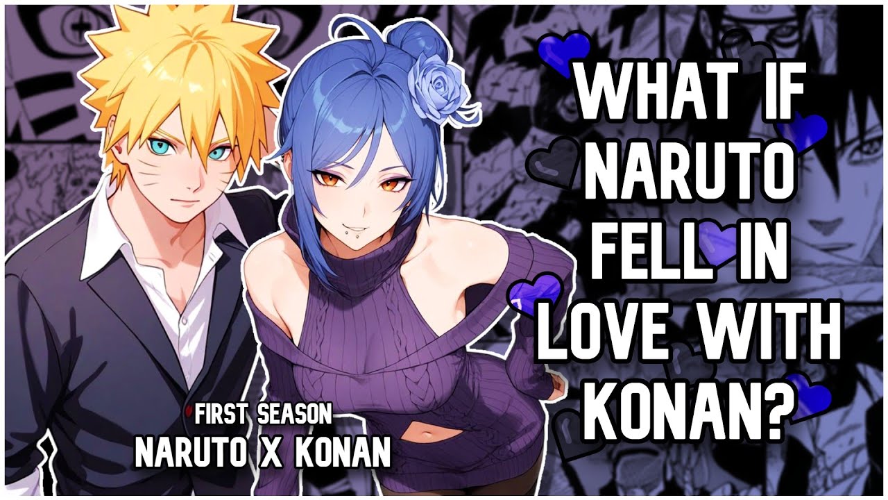 🛑 WHAT IF NARUTO fell in LOVE with KONAN? | FIRST SEASON | FANFIC 💜