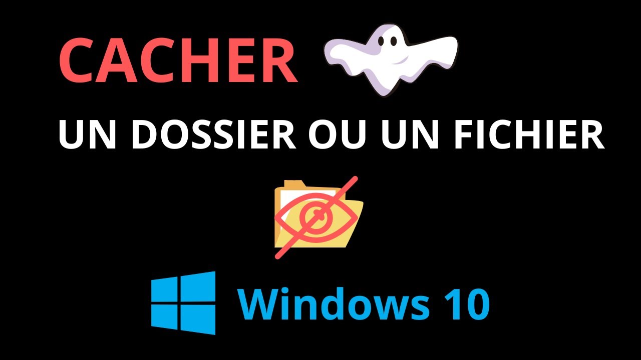 COMMENT CACHER UN DOSSIER OU UN FICHIER SUR PC