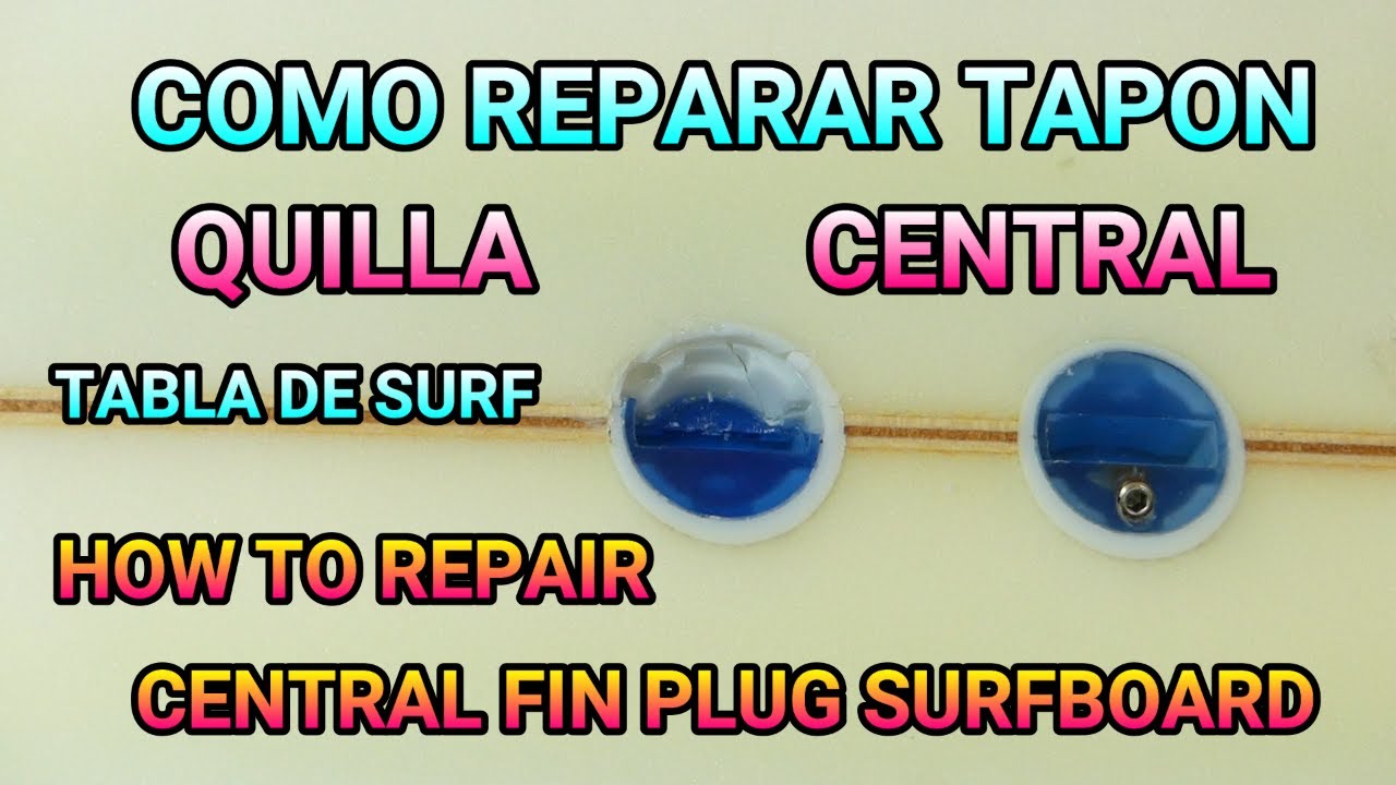 COMO REPARAR TAPON CENTRAL EN TABLA DE SURF. HOW TO REPAIR CENTRAL FIN PLUG SURFBOARDS.
