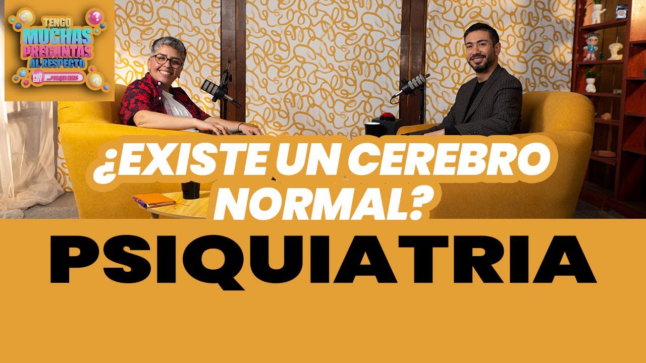 Ep. 39: Psiquiatría | Tengo Muchas Preguntas Al Respecto