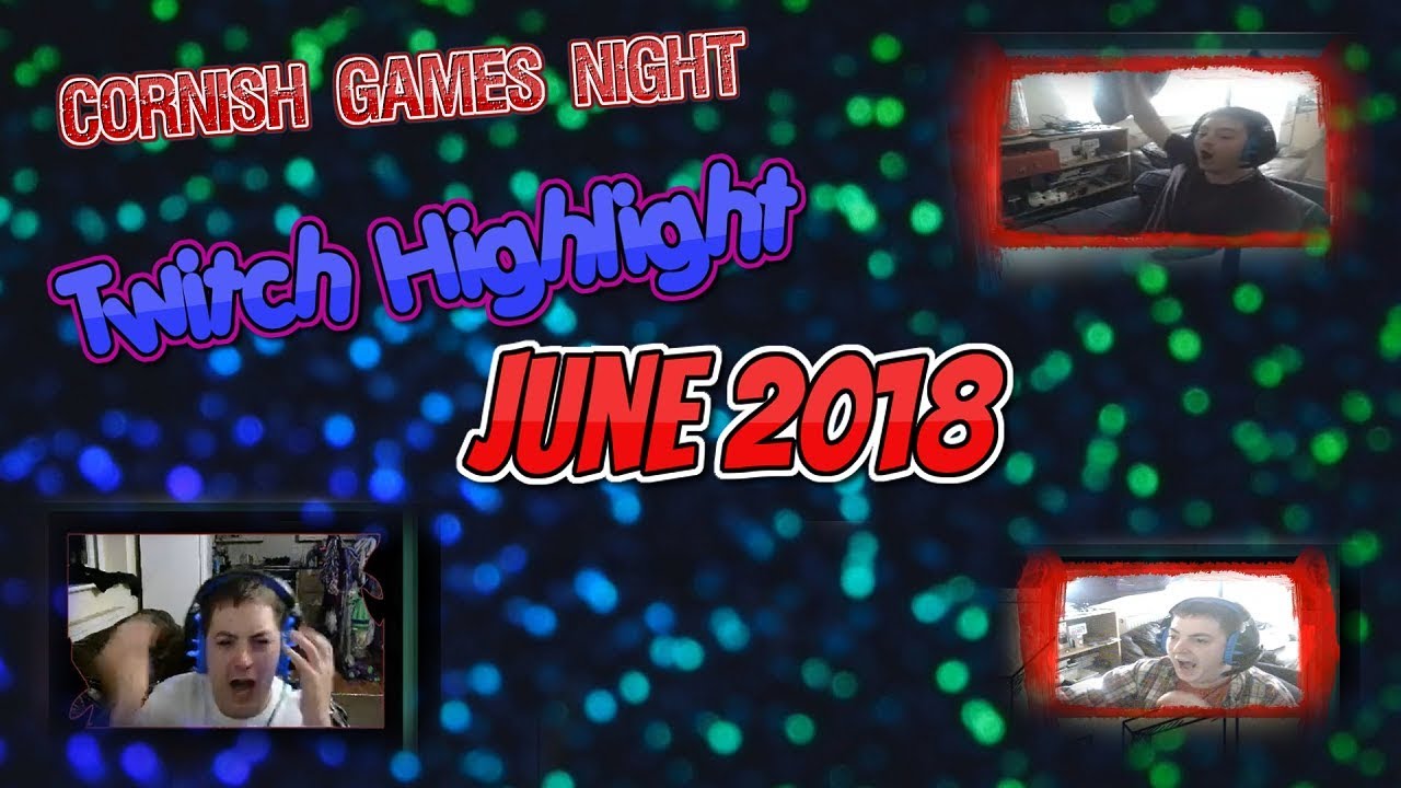 Cornish Games Night: Twitch Highlights | June 2018