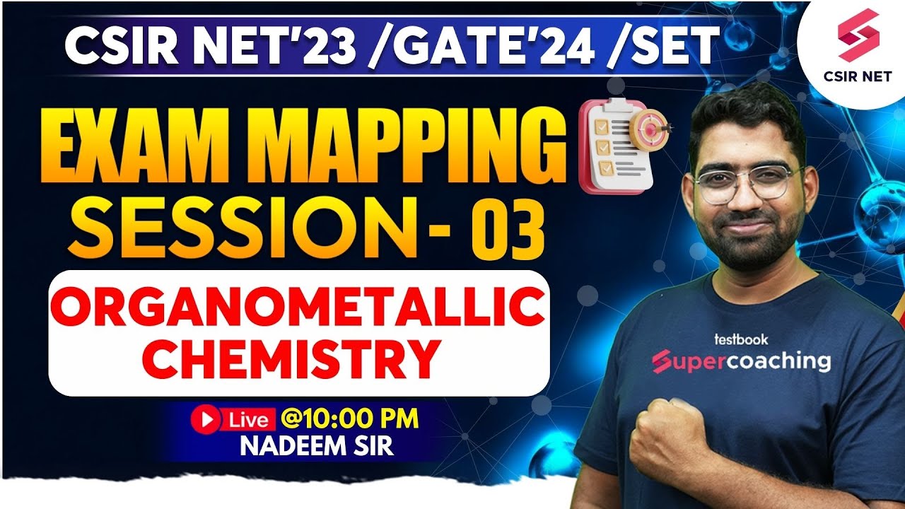 Organometallic Chemistry | Exam Mapping Session 3 | CSIR NET Dec 2023 | Gate 24 | SET | Nadeem Sir