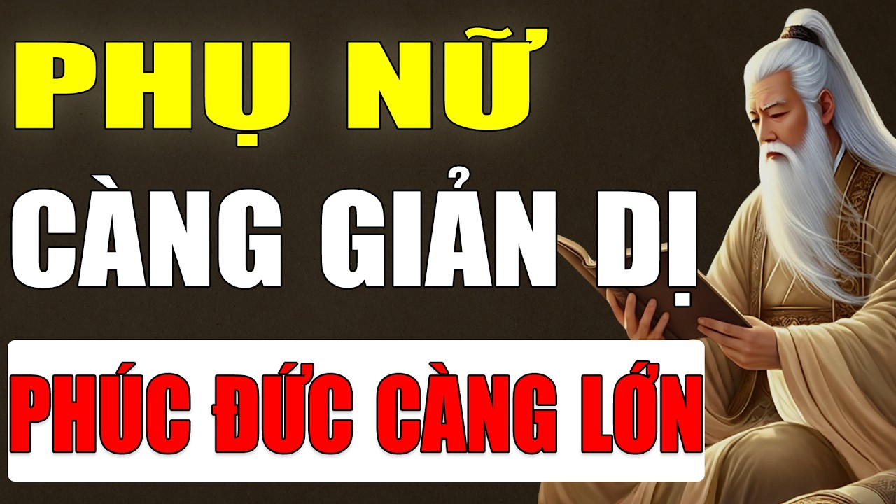 Cổ Nhân Tiết Lộ: Phụ Nữ Càng Giản Dị Càng Giữ Phúc Đức Lớn.