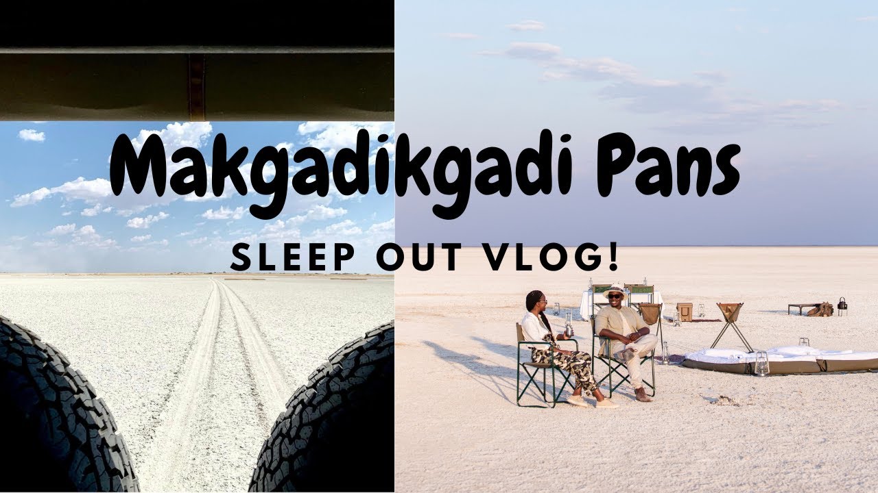Makgadikgadi Pans Sleep Out | Travel Vlog | Botswana
