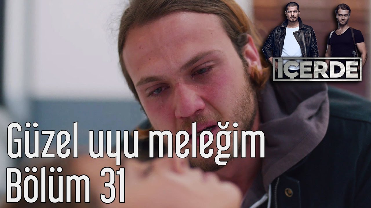 İ&ccedil;erde 31. B&ouml;l&uuml;m - G&uuml;zel Uyu Meleğim