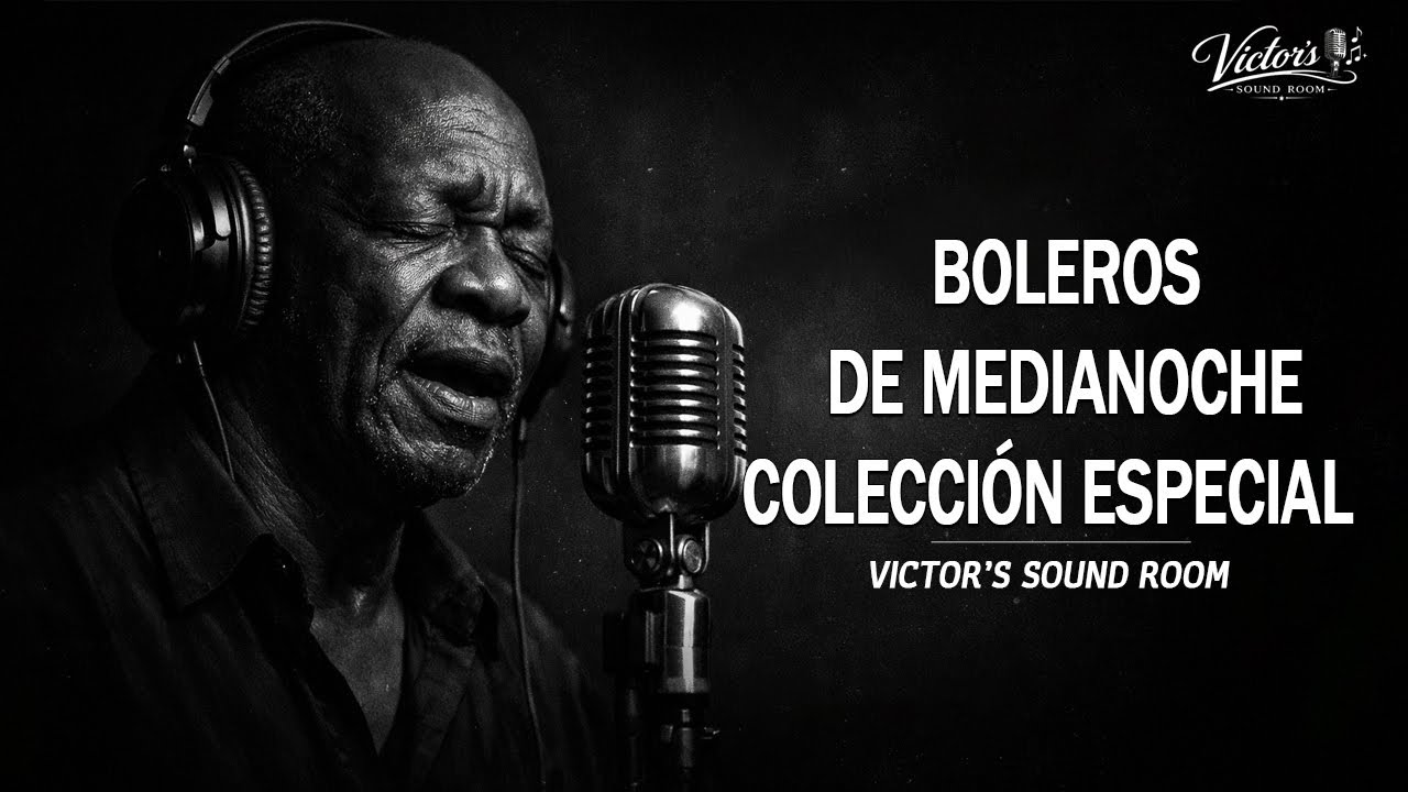 Boleros de Medianoche — Colección Especial (20 Canciones •2 horas) | Victor’s Sound Room