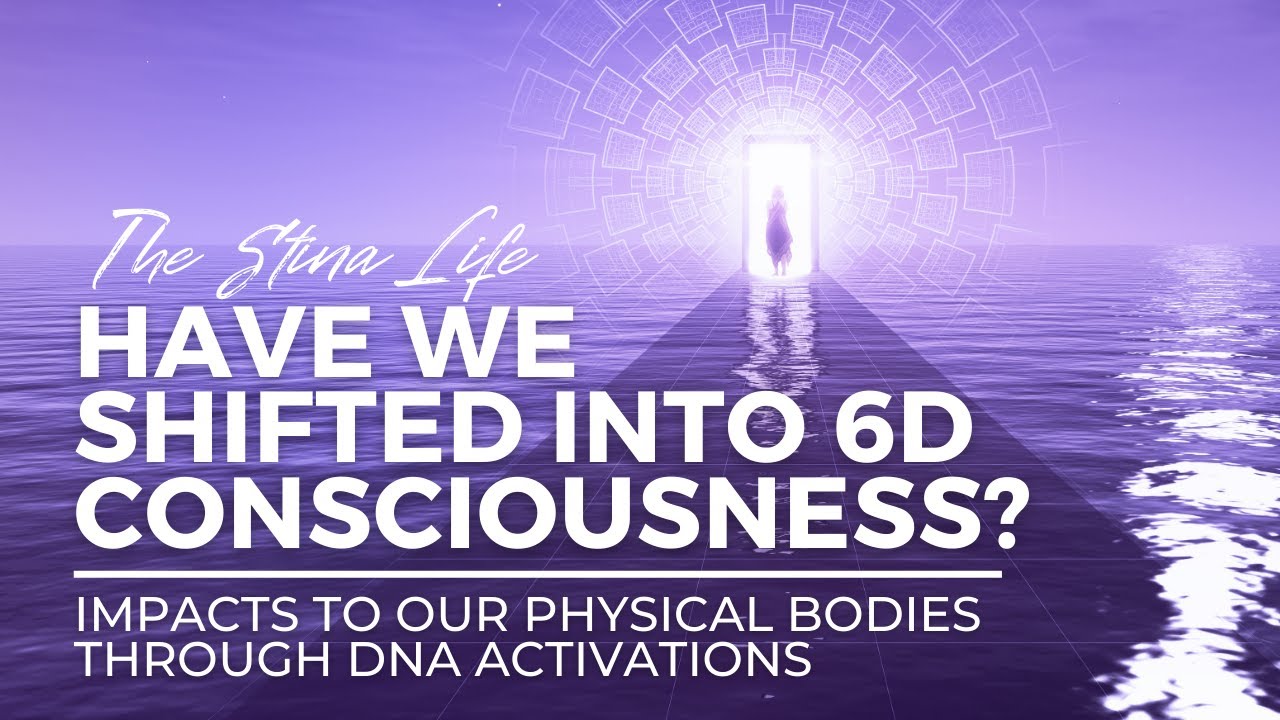 Have we shifted into 6D consciousness?