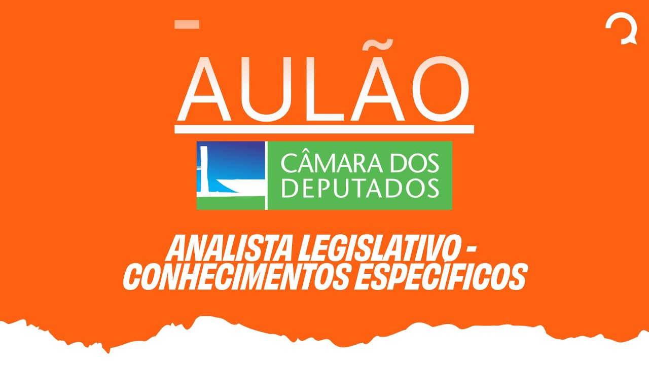 Aul&atilde;o C&acirc;mara dos Deputados | ANALISTA LEGISLATIVO - CONHECIMENTOS ESPEC&Iacute;FICOS