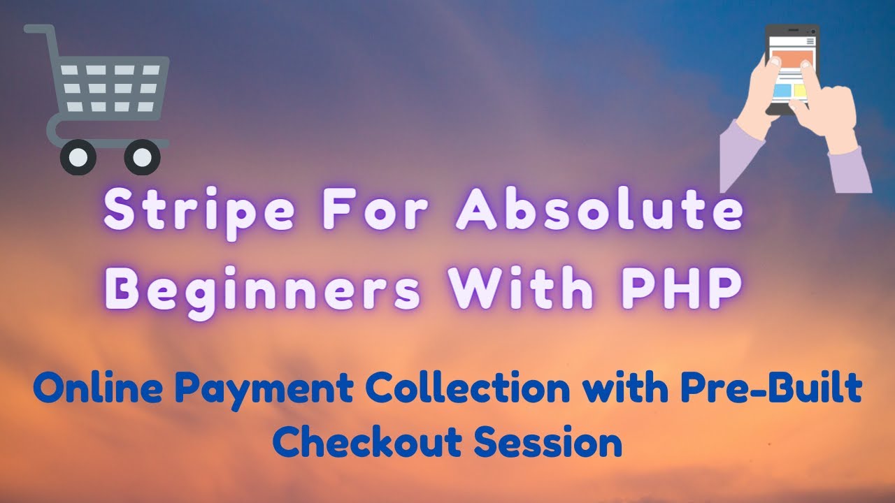 Stripe for Beginners with PHP | Online Payment Collection with Pre-Built Checkout Session