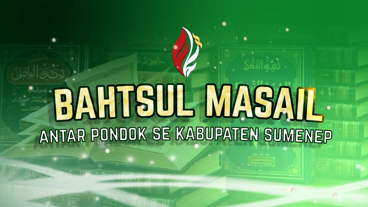 BAHTSUL MASAIL ANTAR PONDOK PESANTREN SE KABUPATEN SUMENEP