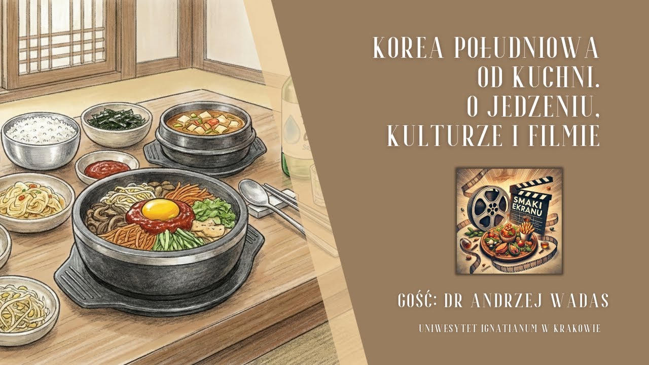 Smaki Ekranu #8 Korea Południowa od kuchni. Z dr. Andrzejem Wadasem o jedzeniu, kulturze i filmie