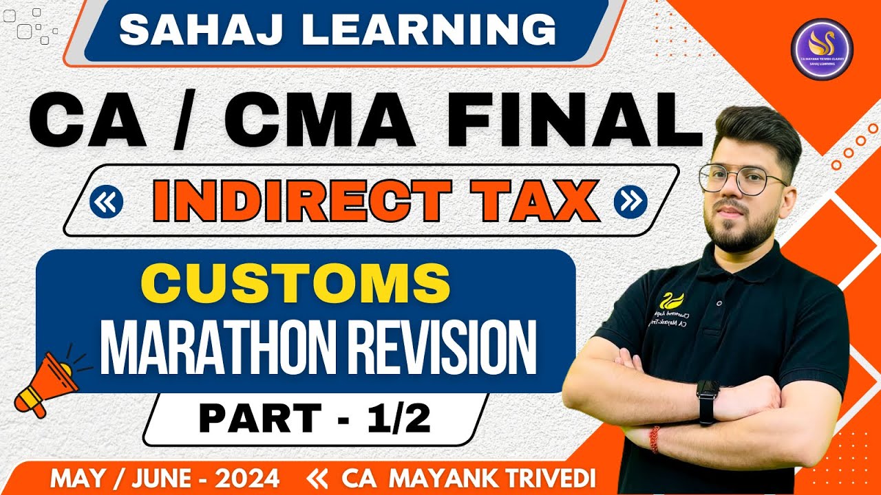 Day 13 Customs Marathon Part1/2 - Sahaj Revision May/June 2024 - Q&A & Amendments CA/CMA CA Mayank