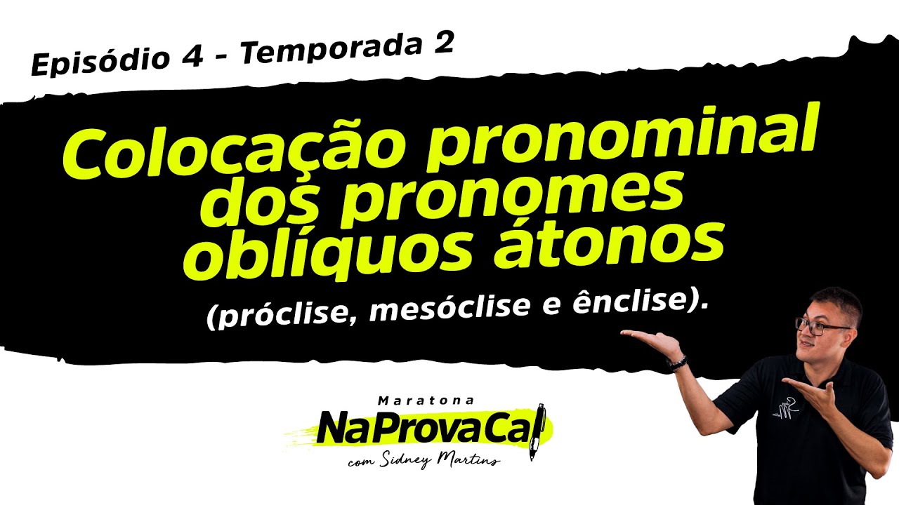 T02#Episódio 04 - Colocação pronominal dos pronomes oblíquos átonos - Sidney Martins