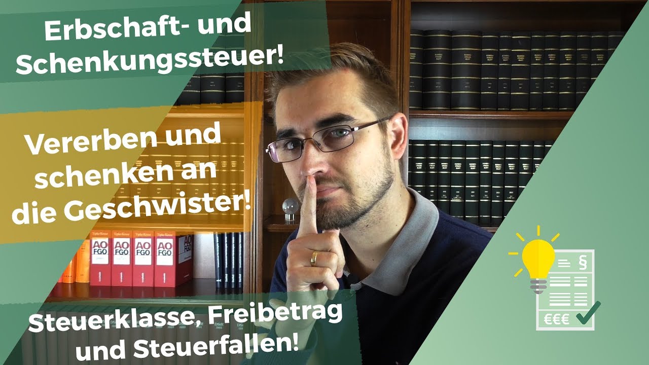 Erbschaft und Schenkung an die Geschwister!