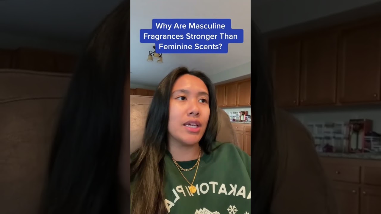 Why Do Masculine Scents Smell Stronger Than Feminine Scents