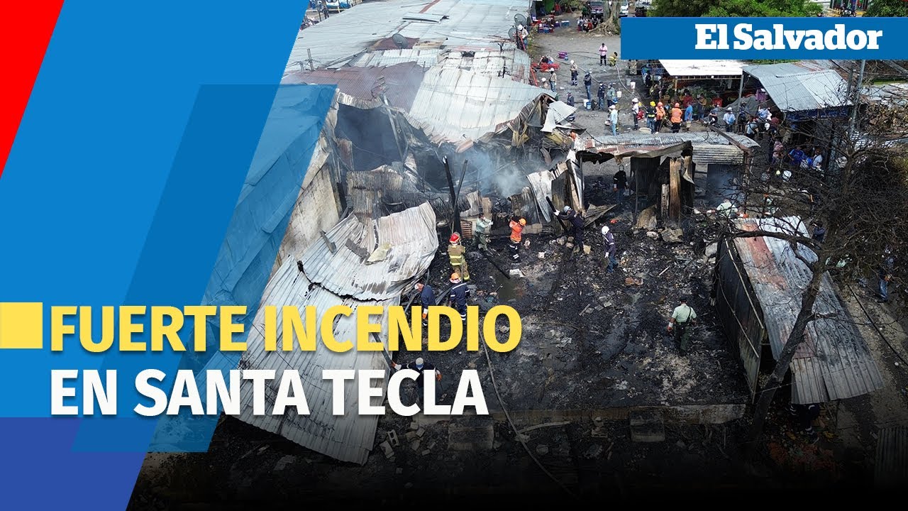 25 locales afectados por incendio en las cercanías del mercado central de Santa Tecla