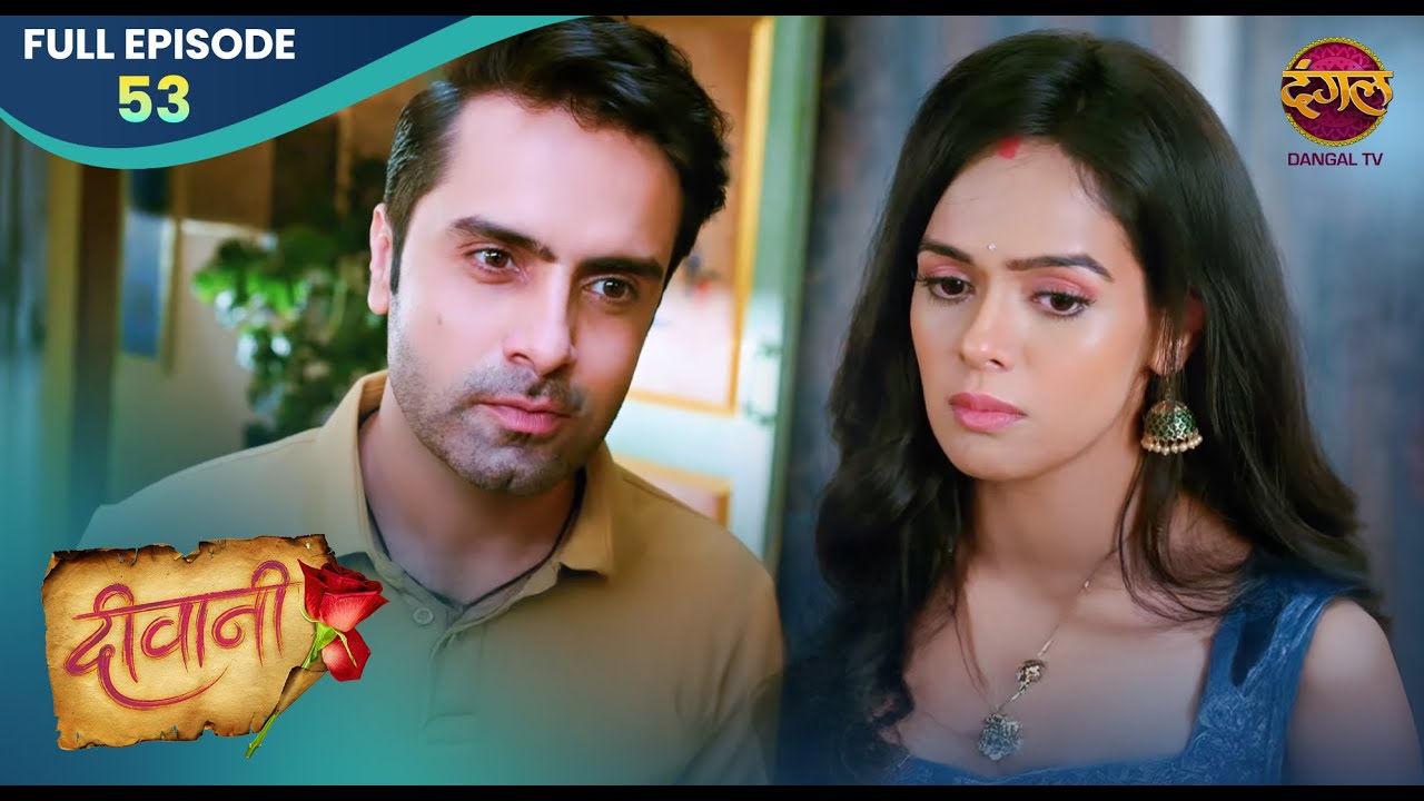 Deewani |  Full Episode 53 | Dangal TV