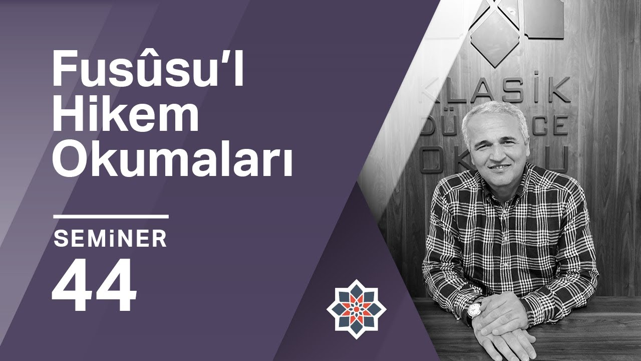 Ekrem Demirli, Fusûsu’l Hikem Okumaları, 44. Seminer