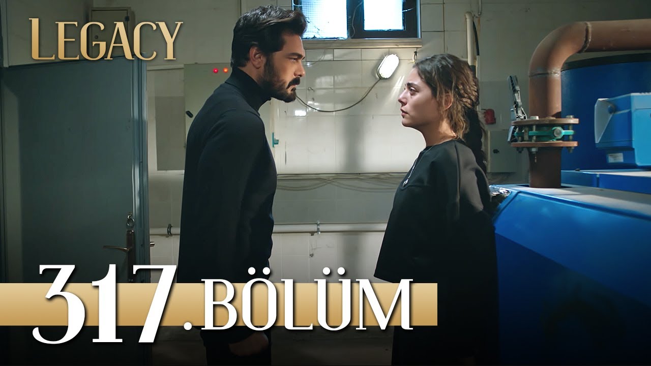 Emanet 317. Bölüm | Legacy Episode 317