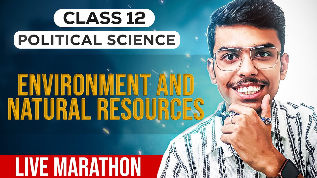 Environment and Natural Resources Class 12 Political Science One Shot for Board Exams 2025