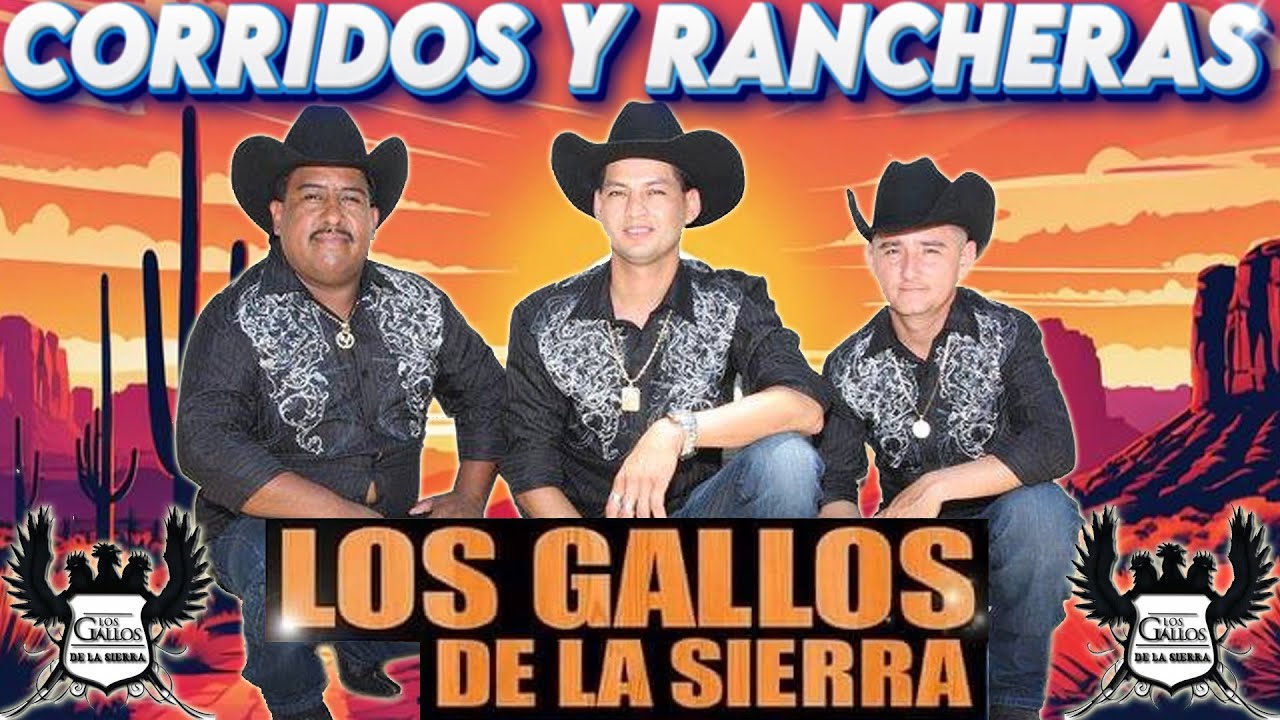 Mix Corridos y Rancheras – Los Gallos de la Sierra | 30 Canciones Éxitos Para Puro Buen Ambiente