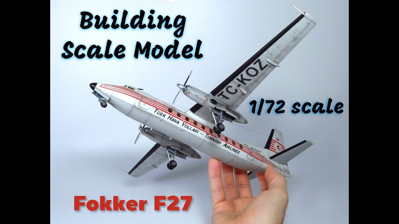 BUILDING FOKKER F27 AIRPLANE SCALE MODEL KIT - 1/72 SCALE PLASTIC MODEL KIT - TURKISH AIRLINES