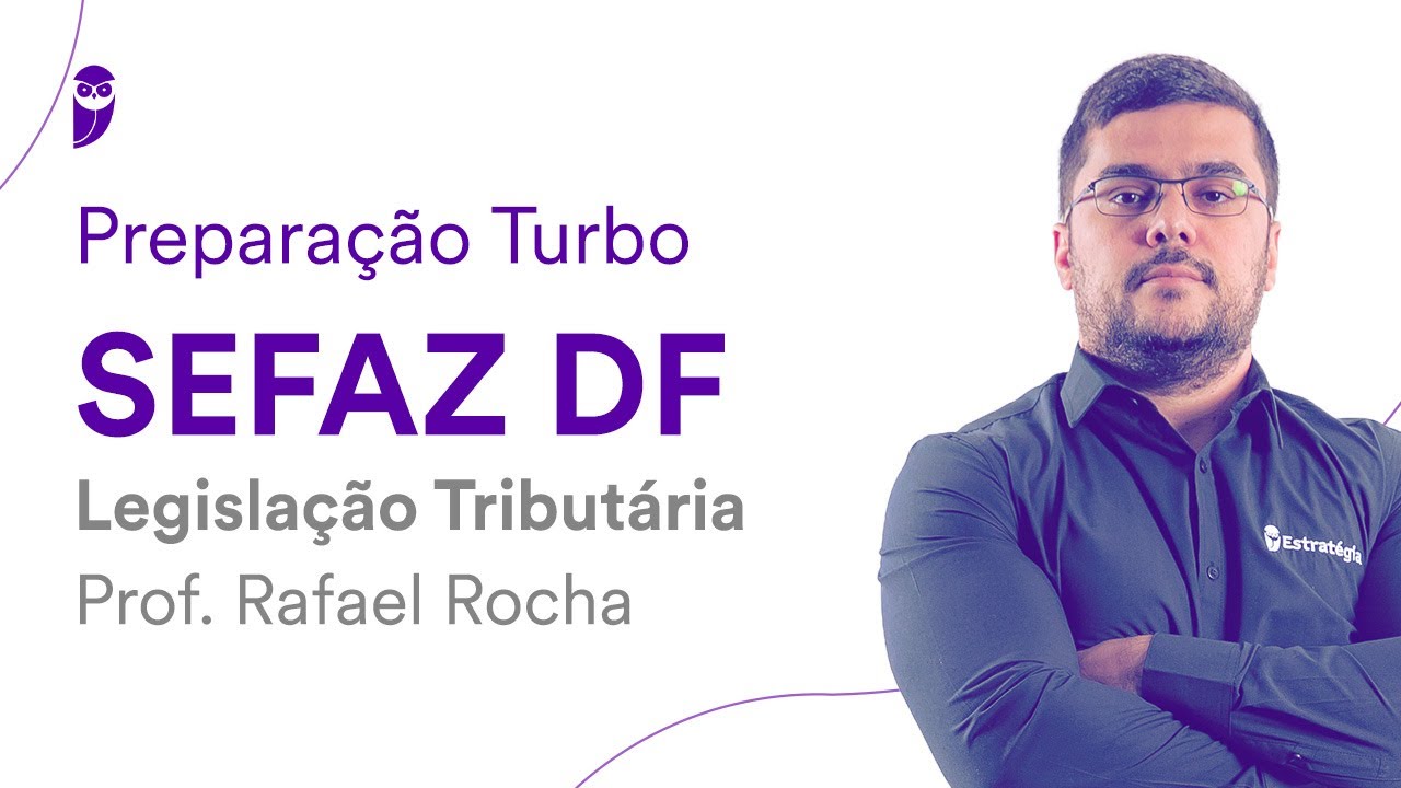 Prepara&ccedil;&atilde;o Turbo SEFAZ DF - Legisla&ccedil;&atilde;o Tribut&aacute;ria - Prof. Rafael Rocha