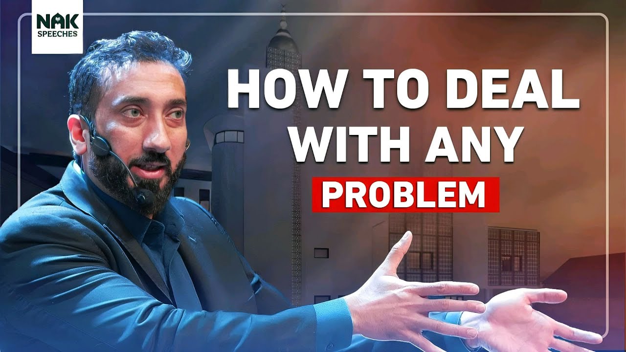How to deal with life's problems? Nouman Ali Khan