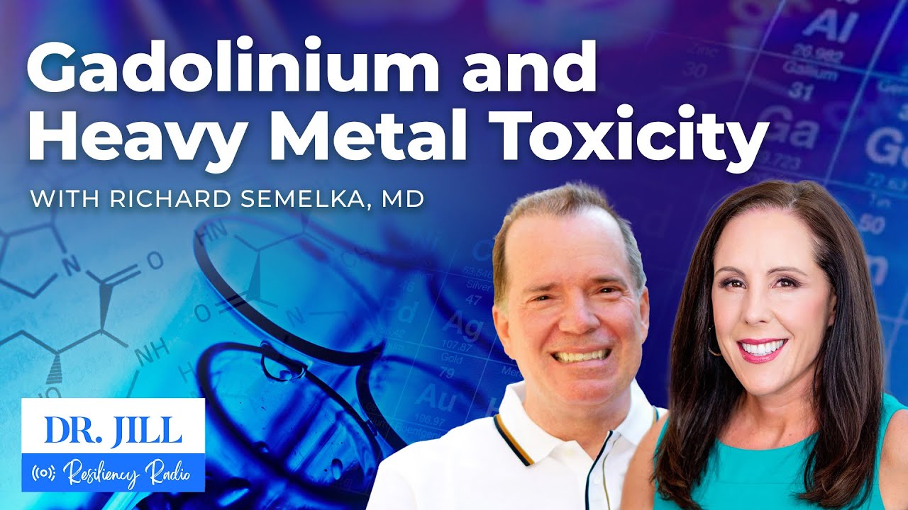 183: Resiliency Radio with Dr. Jill:  Dr. Richard Semelka on Gadolinium Toxicity