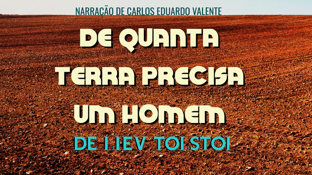 AUDIOBOOK  - DE QUANTA TERRA PRECISA UM HOMEM  - de Liev Tolstoi