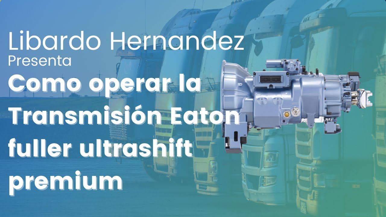 TRANSMISION eaton fuller ULTRASHIFT plus  [TUTORIAL]