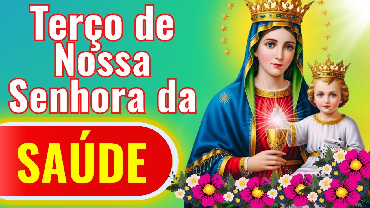 🌸❣️ TERÇO DE NOSSA SENHORA DA SAÚDE HOJE 🍀💞