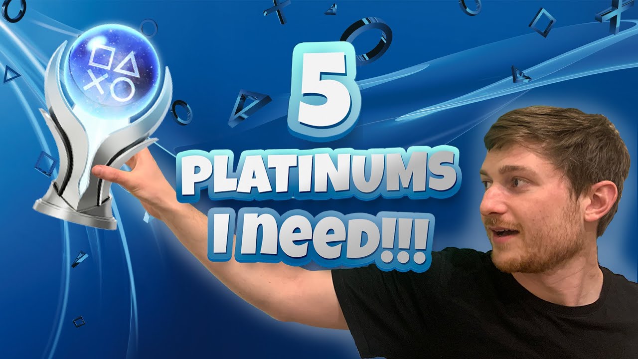 Top 5 Platinum Trophies I REALLY Want!