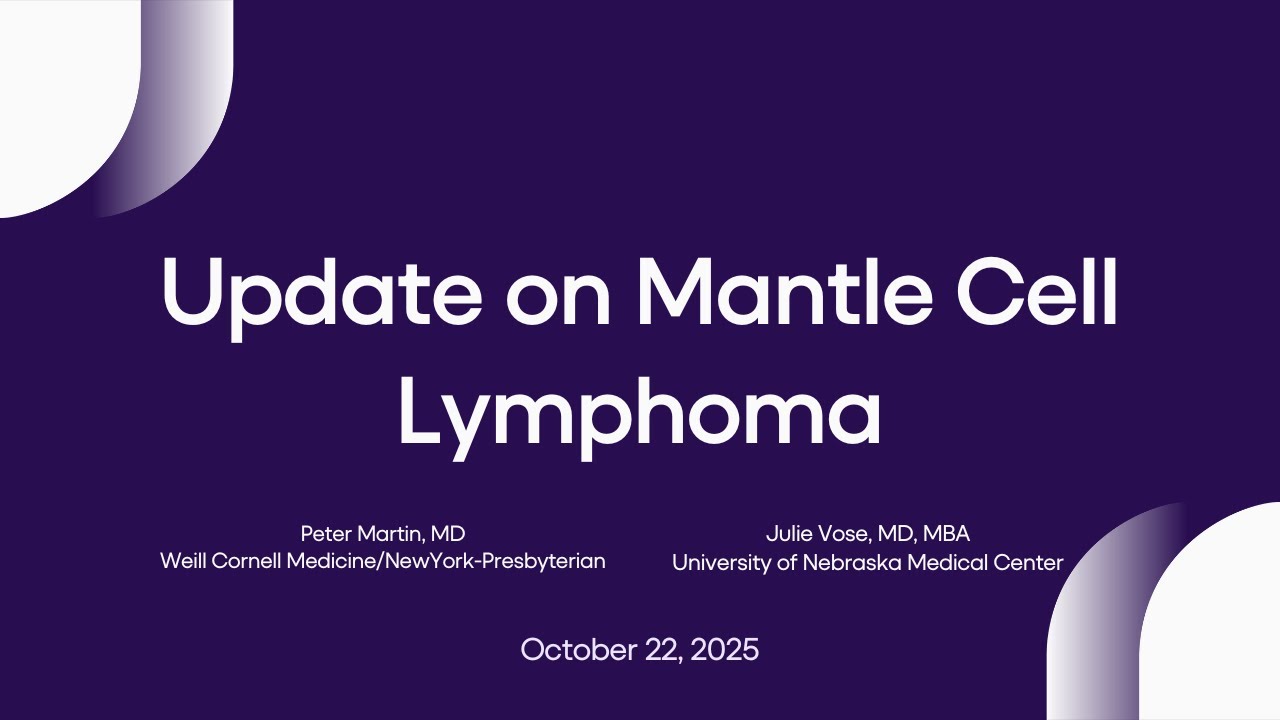 Update on Mantle Cell Lymphoma Webinar | Lymphoma Research Foundation Webinars