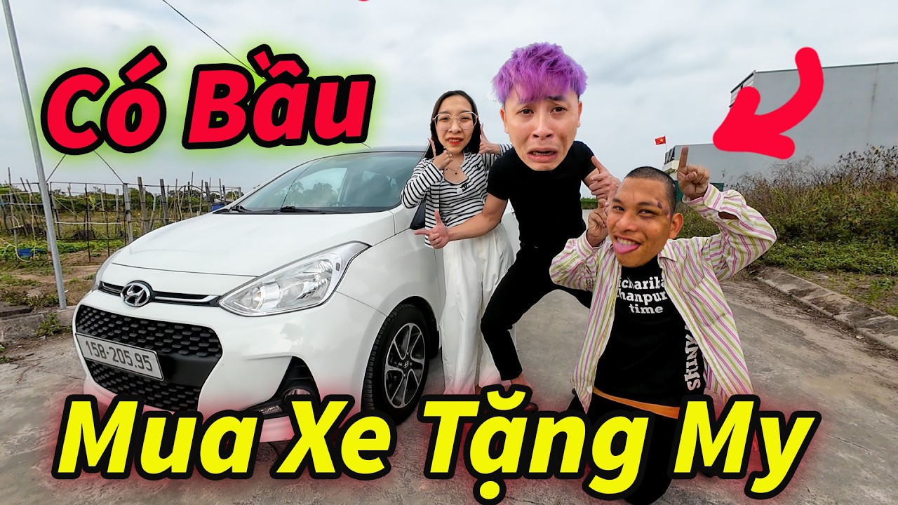 Khét Luôn ! Hậu Cáo Mua Xe Ô Tô Tặng My || Ăn Mừng Có Thai