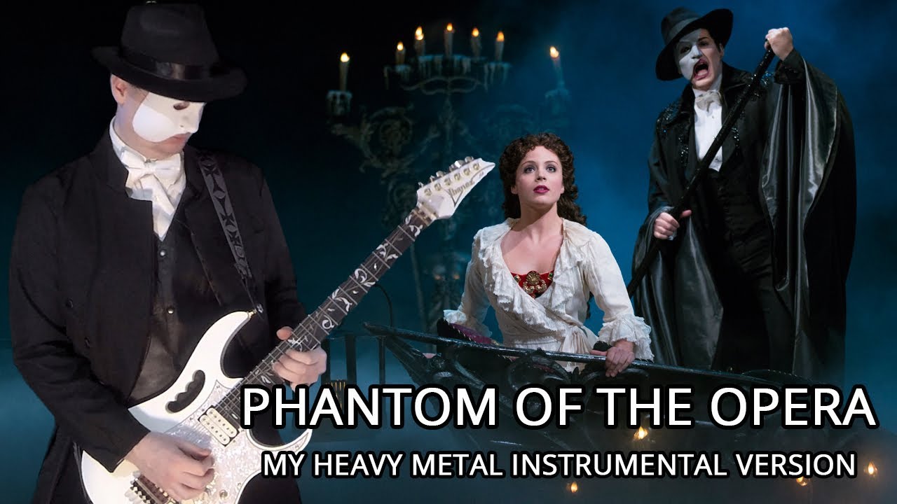 The Phantom of the Opera (My Heavy Metal Instrumental Version)