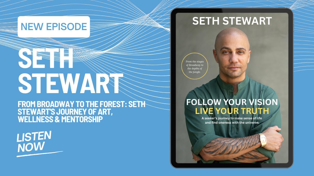 From Hamilton to the Forest: Seth Stewart's Journey of Art, Wellness & Mentorship