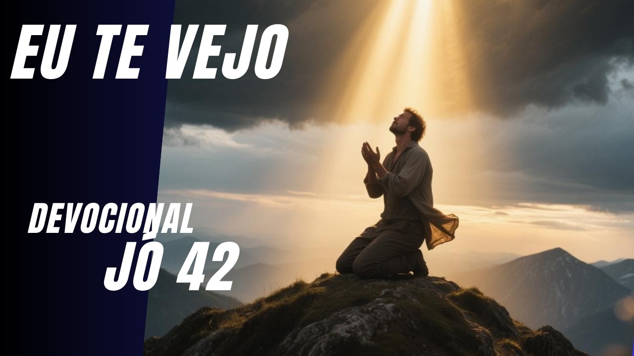 Devocional #61 | Jó 42 | Quando Finalmente Vemos Deus | Bíblia em Ordem Cronológica