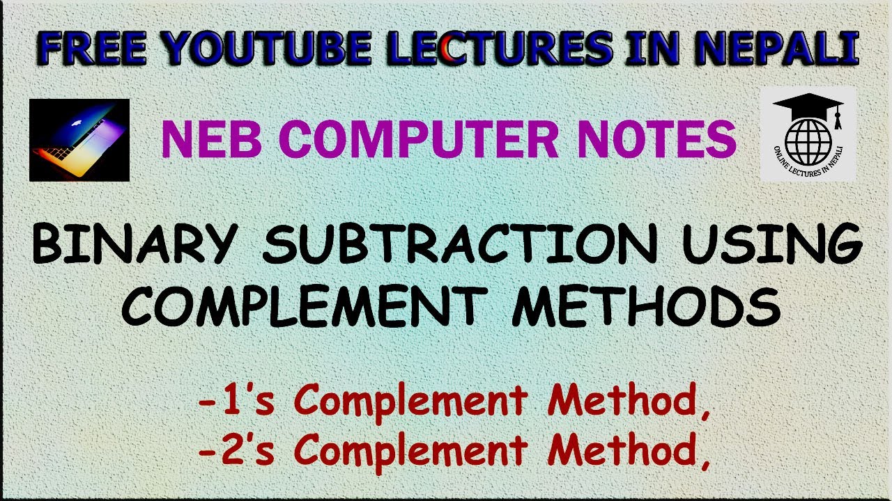 Binary Subtraction using 1's & 2's Complement Methods|| NEB XI Computer Notes||