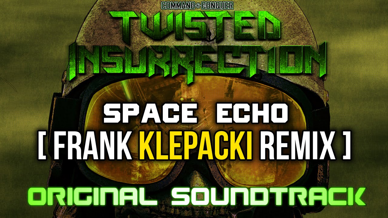 Twisted Insurrection OST - Space Echo [Frank Klepacki Remix]