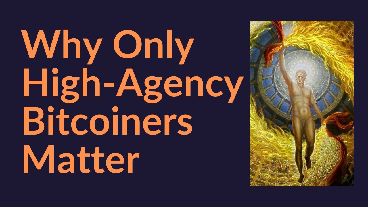 Why Only High-Agency Bitcoiners Matter
