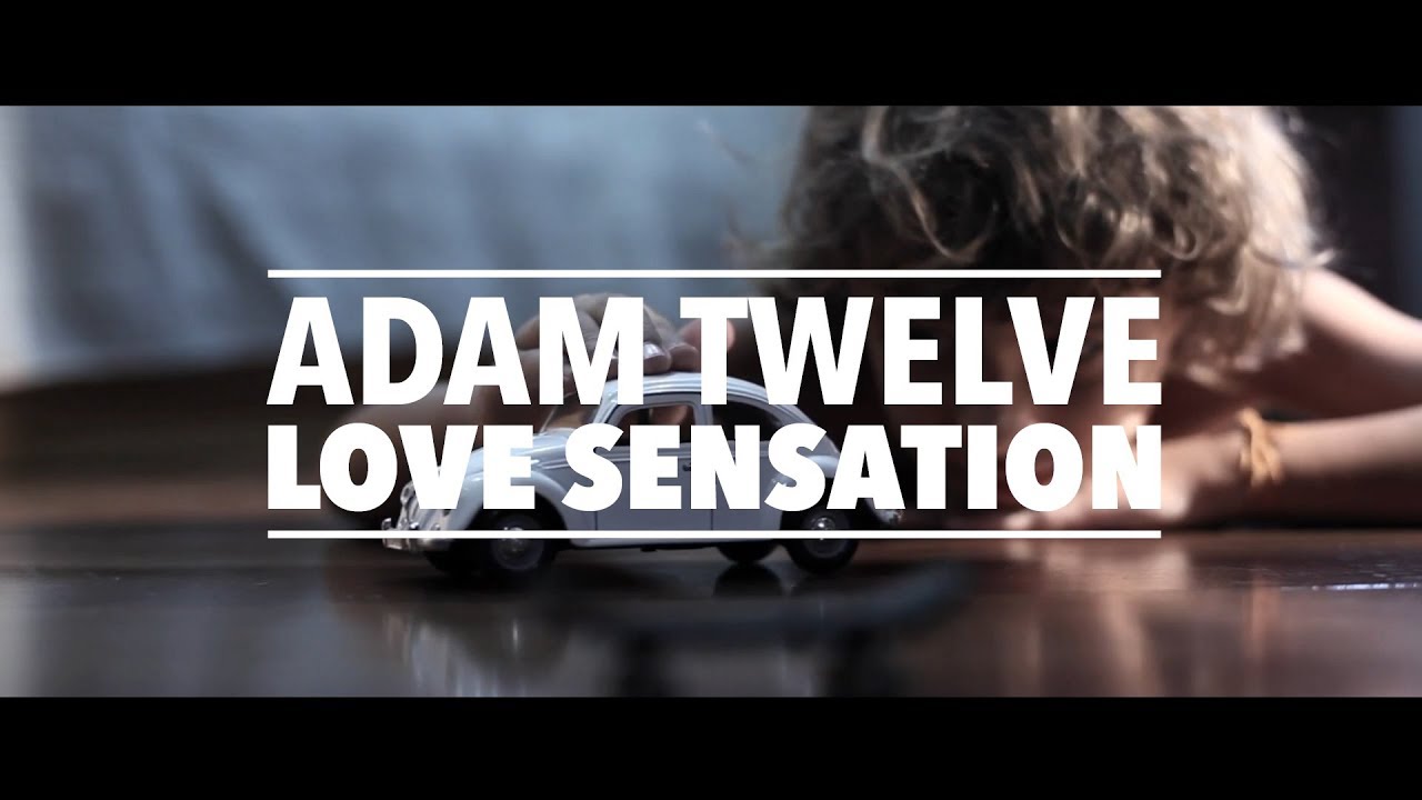 Adam Twelve - Love Sensation (Official Video)