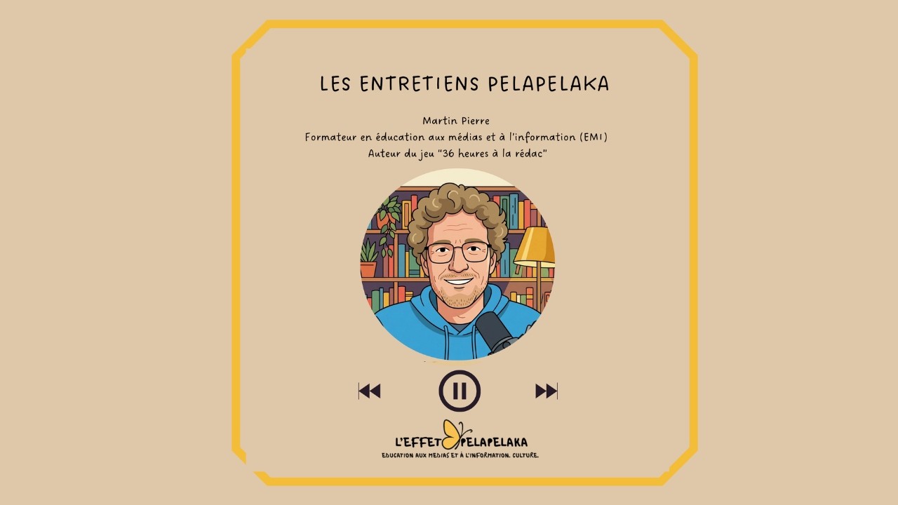 Les entretiens Pelapelaka #05 : Martin Pierre, formateur EMI, Auteur du jeu “36 heures à la rédac”