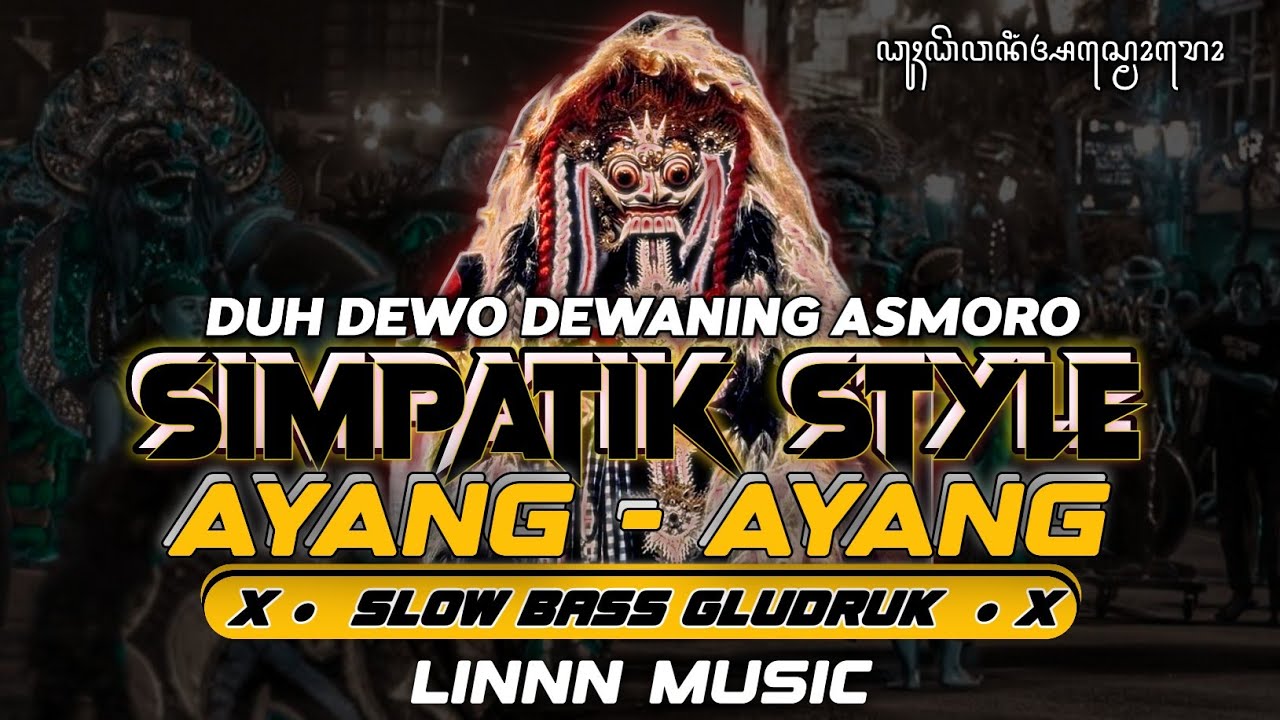 DJ AYANG AYANG SIMPATIK KOPLO STYLE - DUH DEWO DEWANING ASMORO SLOW BASS GLUDRUK [ LINNN MUSIC ]