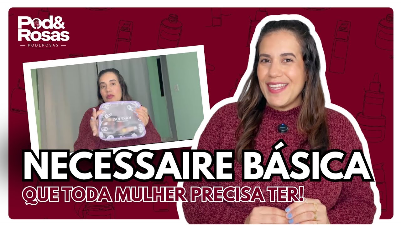 Pod&Rosas | Como montar uma necessaire básica com 17 produtos?? 😍👛👝✨🩷