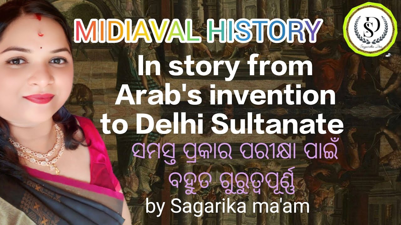 MIDIAVAL HISTORY #Arabs invention to Delhi Sultanate #in odia #in story form #by sagarika ma'am 