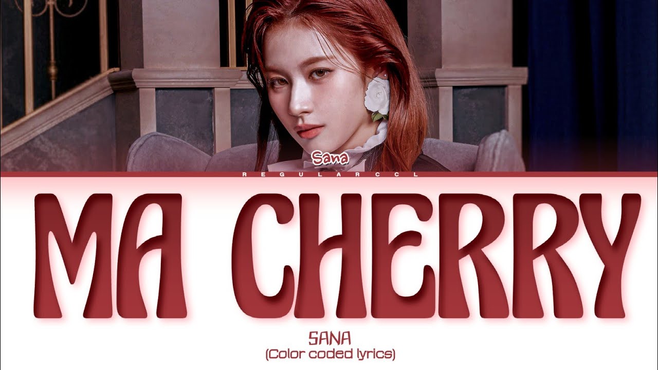 SANA (TWICE) 'Ma cherry' lyrics (Color coded lyrics)