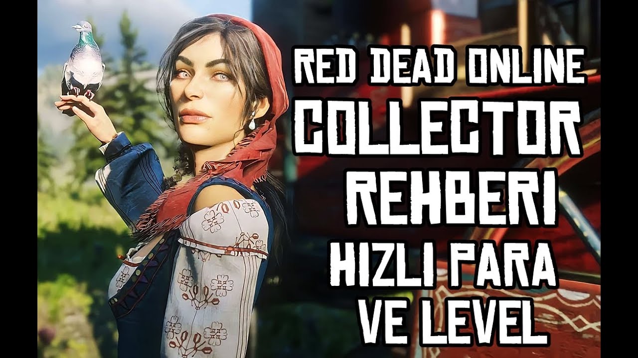 RED DEAD ONLINE COLLECTOR (KOLEKSİYONCU) REHBERİ - EN HIZLI PARA VE LEVEL KASTIRAN ROL TÜM DETAYLAR