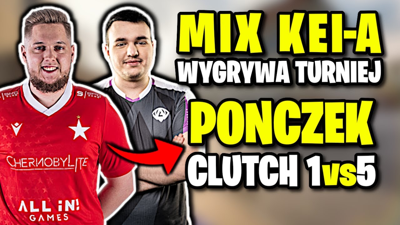 KEI Z MIXEM WYGRYWA TURNIEJ!! PONCZEK NIESAMOWITY CLUTCH 1vs5 Z DEAGLA!! - SKR&Oacute;T MECZU