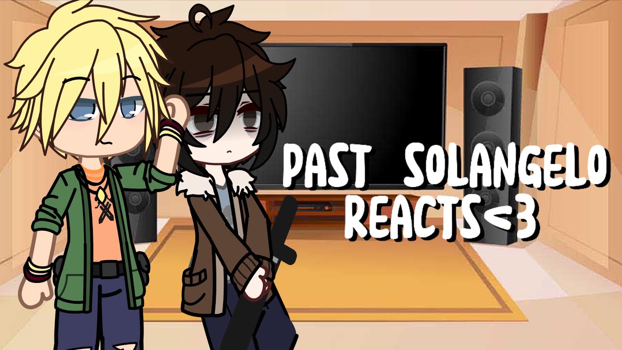 Past Solangelo reacts to the future | Part 1/2